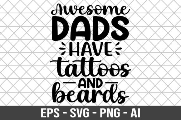 Awesome Dads Have Tattoos and Beards SVG