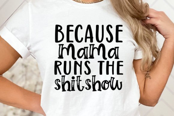 Because Mama Runs the Shitshow SVG: Graphics and Crafts