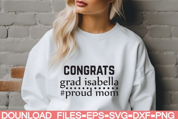 Congrats Grad Isabella: Proud Mom Graphics & Crafts