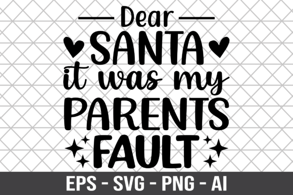 Dear Santa It Was My Parents Fault SVG: Graphics and Crafts