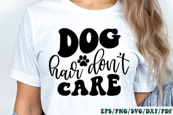 Dog Hair Don't Care Svg: Graphics for Crafts