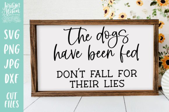 Dogs Have Been Fed SVG: Graphics for Crafts