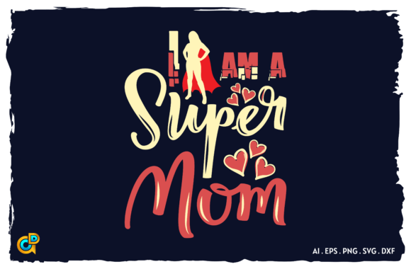 I Am a Super Mom Graphics & Crafts