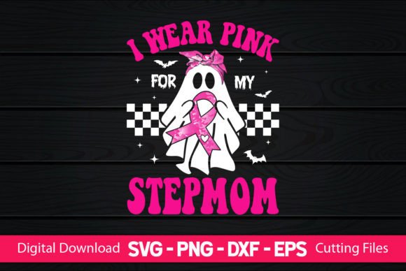 I Wear Pink for My Step Mom Graphics and Crafts