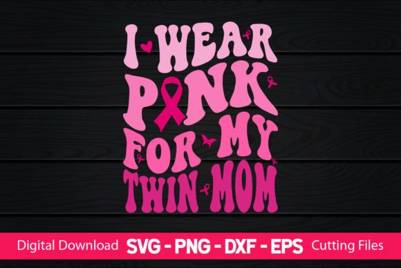 I Wear Pink for My Twin Mom Graphics