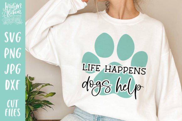 Life Happens Dogs Help SVG: Graphics for Crafts