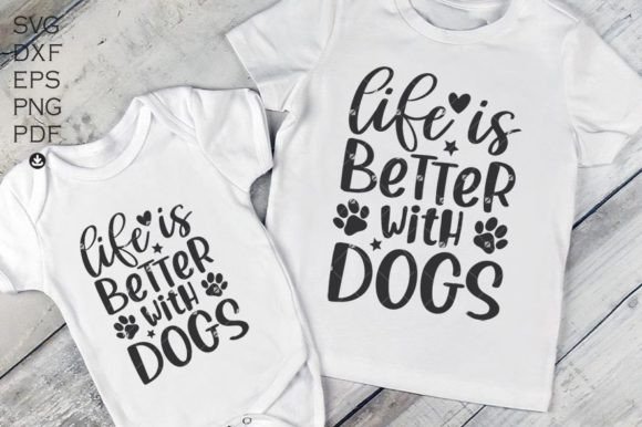Life is Better with Dogs SVG: Graphics for Crafts