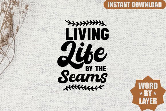 Living Life by the Seams Svg Design: Graphics and Crafts
