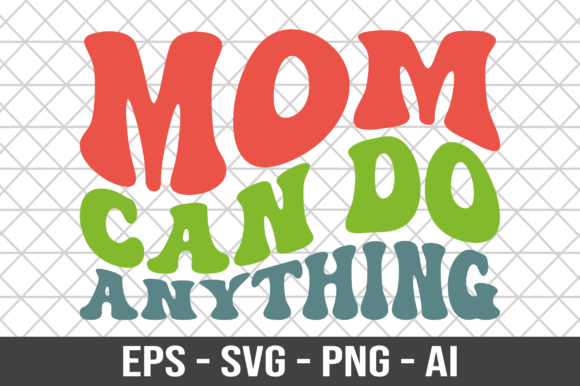 Mom Can Do Anything Retro SVG Graphics and Crafts