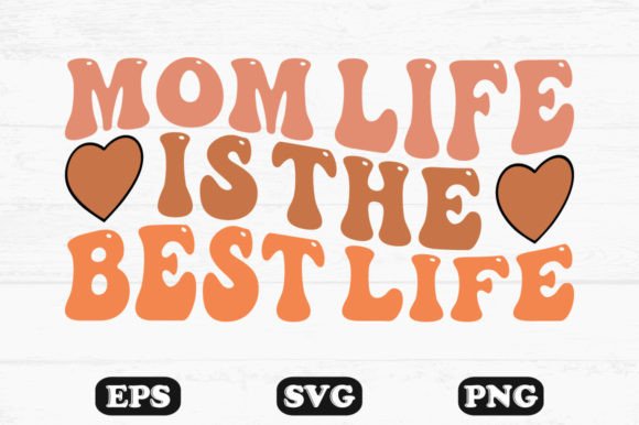 Mom Life is the Best Life Wavy Retro Svg