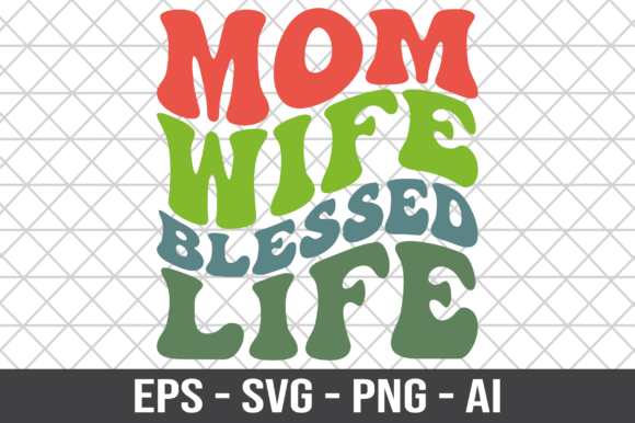 Mom Wife Blessed Life Retro SVG Graphics and Crafts