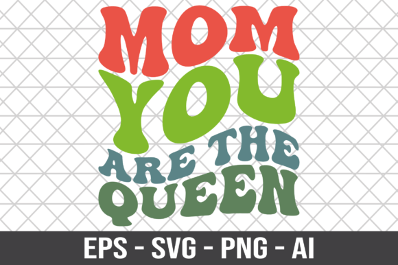 Mom You Are the Queen Retro SVG for Crafts and Graphics
