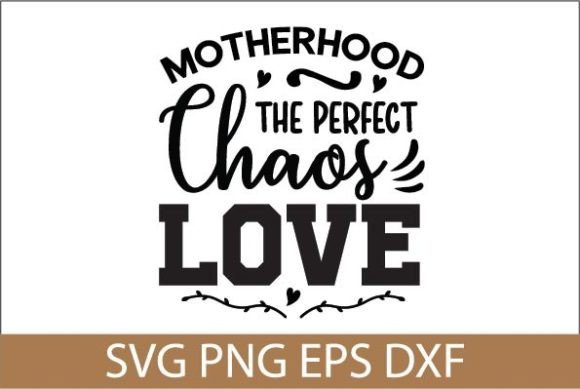 Motherhood the Perfect Chaos Love SVG: Graphics and Crafts in One