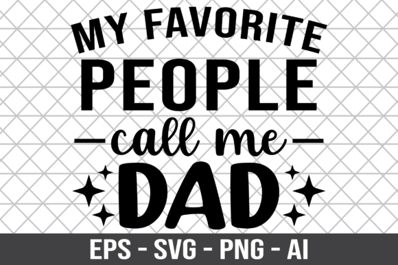 My Favorite People Call Me Dad SVG Graphics and Crafts