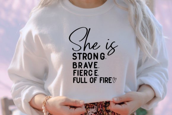 She is Strong, Brave Fierce Svg: Graphics for Crafts
