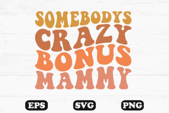 Somebodys Crazy Bonus Mama Retro Svg