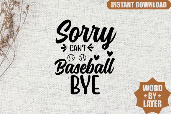 Sorry Can't Baseball Bye Svg Design: Graphics & Crafts for Local Business