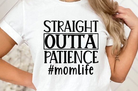 Straight Outta Patience Momlife SVG