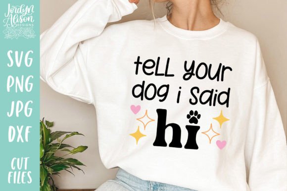 Tell Your Dog I Said Hi SVG: Graphics for Crafts