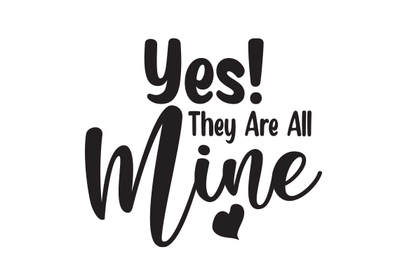 Yes They Are All Mine SVG Design Graphics and Crafts